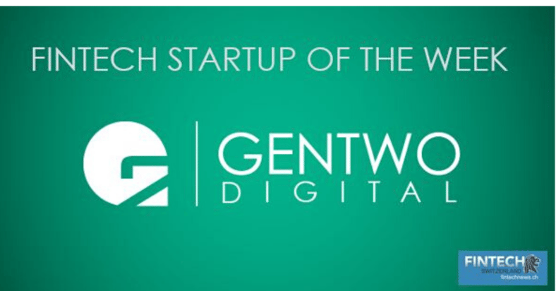 GENTWO Digital named “Fintech Startup of the Week”